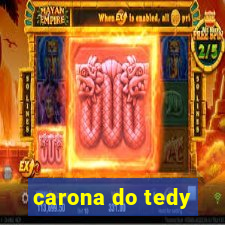 carona do tedy